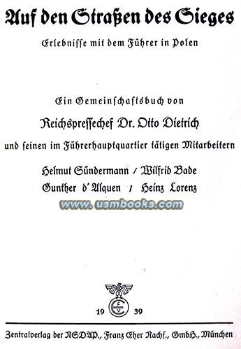 Auf den Strassen des Sieges, Reichspressechef Otto Dietrich, SS-Standartenführer Gunther d’Alquen, Heinz Lorenz